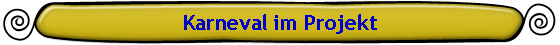 Karneval im Projekt