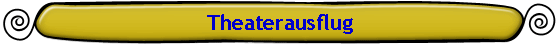 Theaterausflug